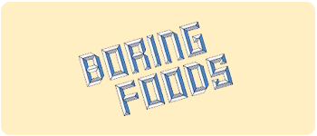 Boring Foods